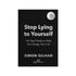 Stop Lying to Yourself <br> 101 Hard Truths to Help You Change Your Life